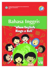 Bahasa Inggris :When Ingris rings a Bell kelas 8
