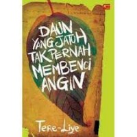 Daun Yang Jatuh Tak Pernah Membenci Angin