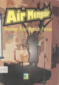 AIR MENGALIR Antologi Puisi  Ngurah Parsua