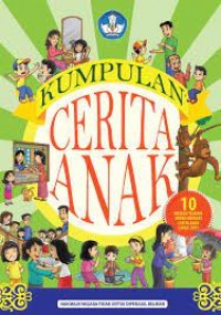 Kumpulan Cerpen : 10 Cerpen Pemenang Lomba Menulis Cerita Anak (LMCA) Tahun 2015