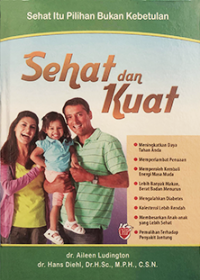 Sehat dan kuat : sehat itu pilihan bukan kebetulan