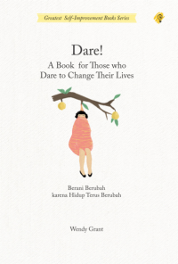 Dare a book for those who dare to change their lives : Berani berubah karena hidup terus berubah