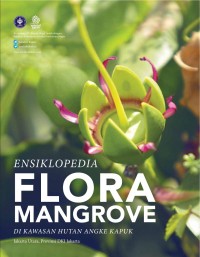 ENSIKLOPEDIA Flora Mangrove di Kawasan Hutan Angke Kapuk Jakarta Utara, Provinsi DKI Jakarta