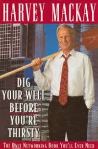 Dig your well before you're thirsty