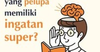 Bisakah aku yang pelupa memilikiingatan super?