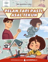 Pelan tapi pasti,asal tekun