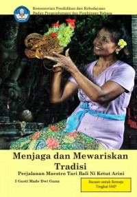 MENJAGA DAN MEWARISKAN TRADISI PERJALANAN MAESTRO TARI BALI NI KETUT ARINI