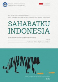 Sahabatku Indonesia : Memahami Indonesia Melalui Sastra Buku 6: Indonesia dalam Sajak dan Lirik Lagu