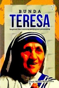 Bunda Teresa : Inspirasi dari seorang perempuan penyayang