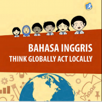 Bahasa Inggris, Think Globally Act Locally  Kelas 9